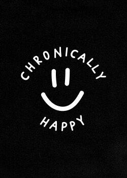 Aight* T-Shirt - "Chronically Happy" black white