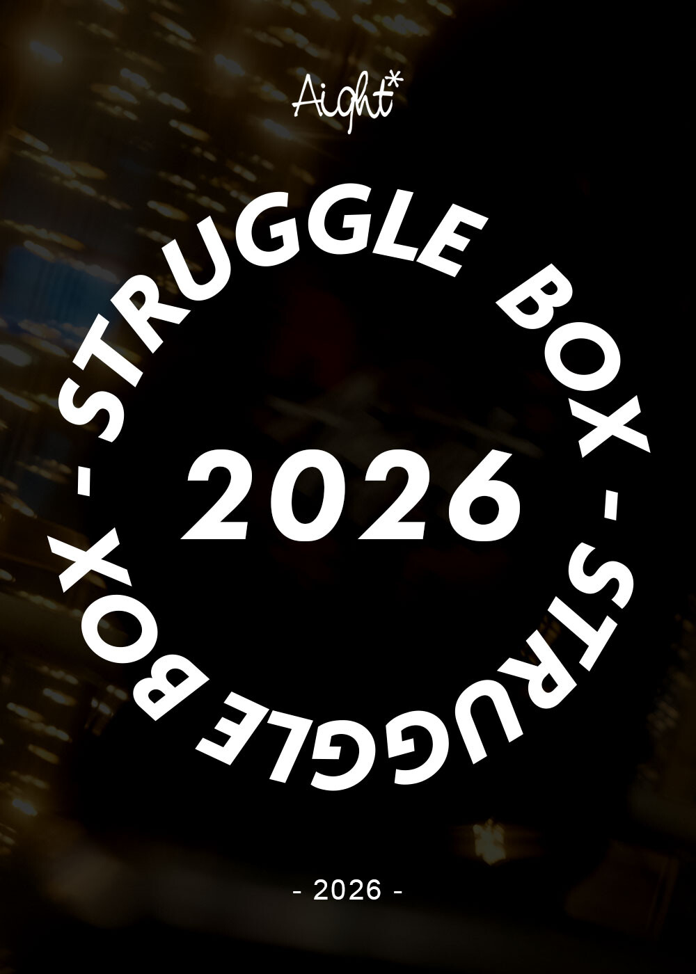 Aight* Struggle Box 2026